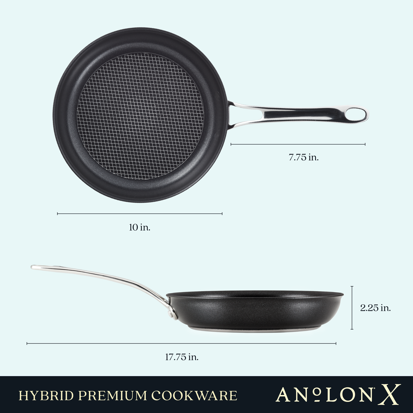 Image of Anolon X 10-Inch Hybrid Nonstick Frying Pan featuring SearTech™ technology for exceptional searing; black, with a 7.75-inch stainless steel handle, 2.25-inch height, induction compatible, and a total length of 17.75 inches.