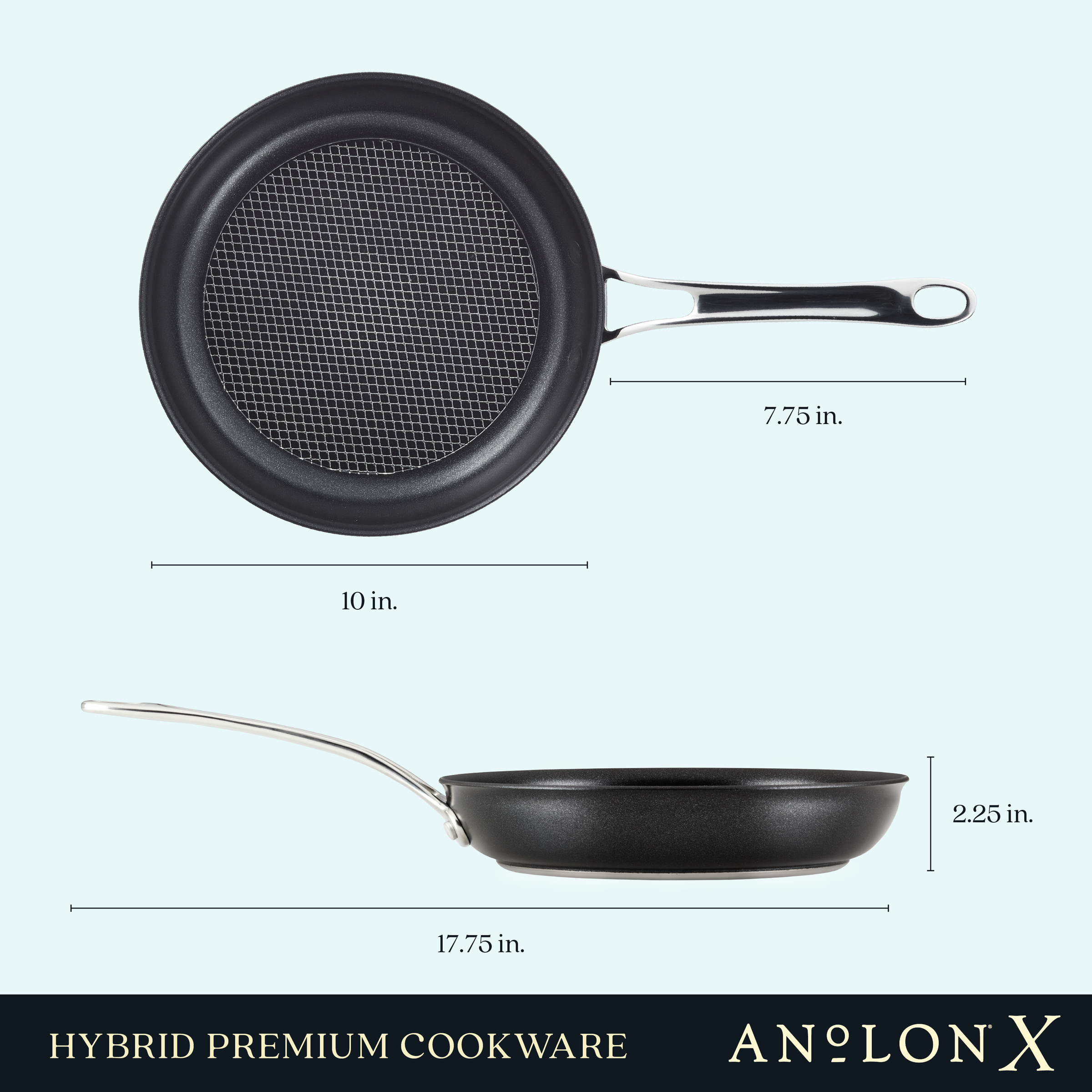 Image of Anolon X 10-Inch Hybrid Nonstick Frying Pan featuring SearTech™ technology for exceptional searing; black, with a 7.75-inch stainless steel handle, 2.25-inch height, induction compatible, and a total length of 17.75 inches.