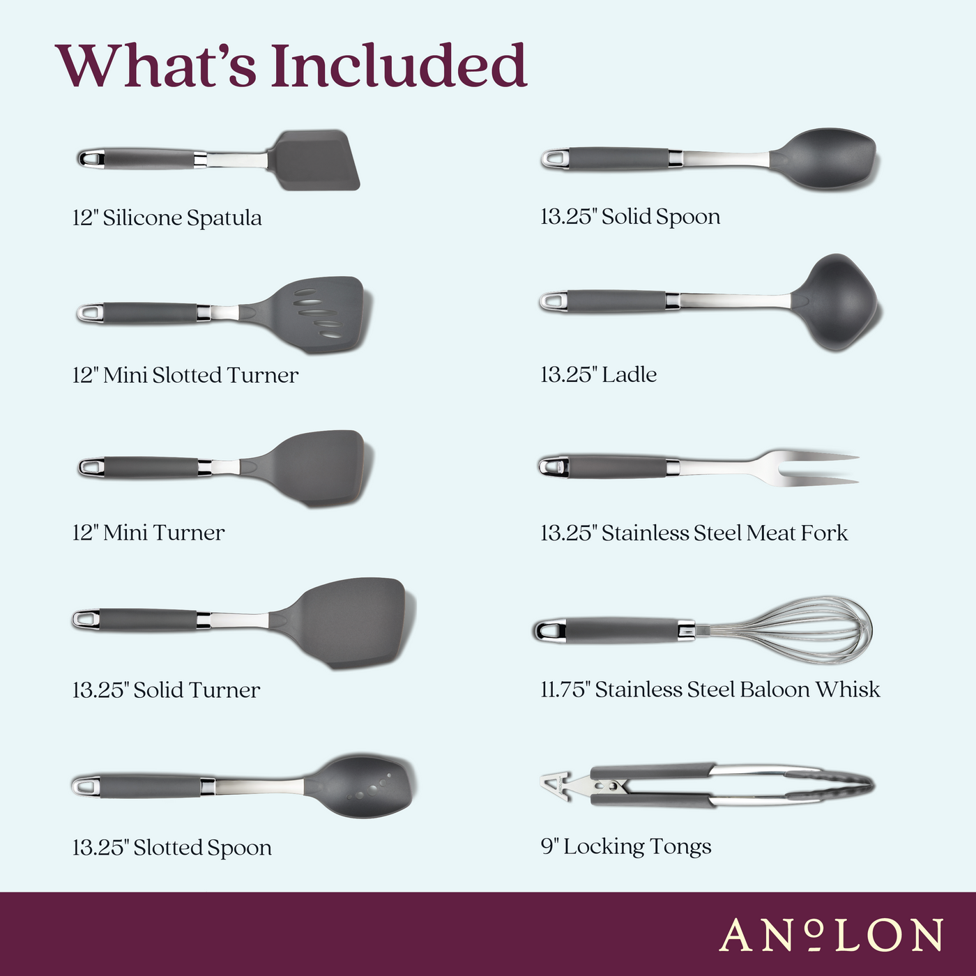 An image showing a set of kitchen utensils including a 12 silicone spatula, mini slotted turner, mini turner, solid turner, slotted spoon, solid spoon, ladle, stainless steel meat fork, balloon whisk, and locking tongs.