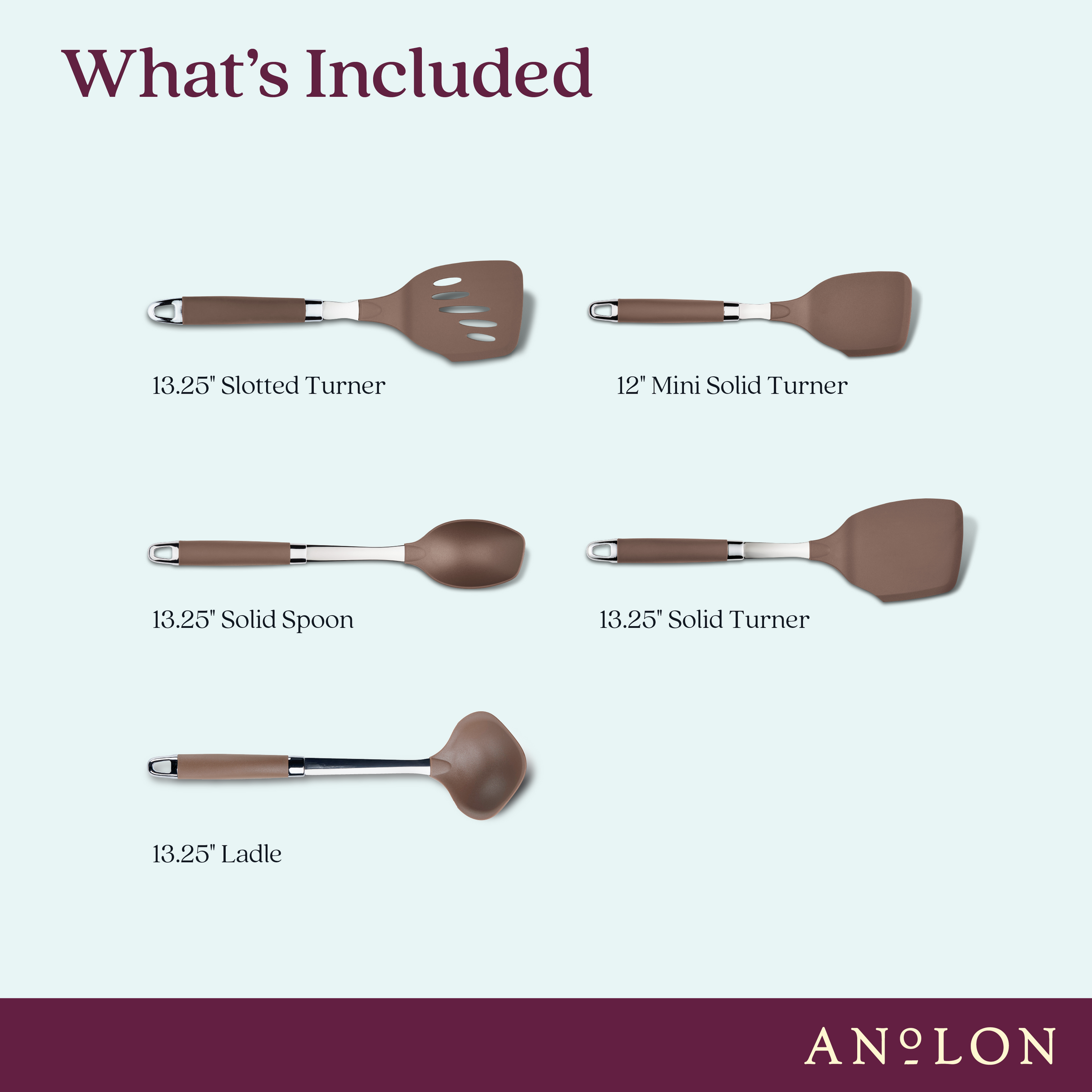 Image showing kitchen utensils labeled with lengths: 13.25 Slotted Turner, 12 Mini Solid Turner, 13.25 Solid Spoon, 13.25 Solid Turner, and 13.25 Ladle. The background is light blue with text Whats Included and the Anolon logo at the bottom.