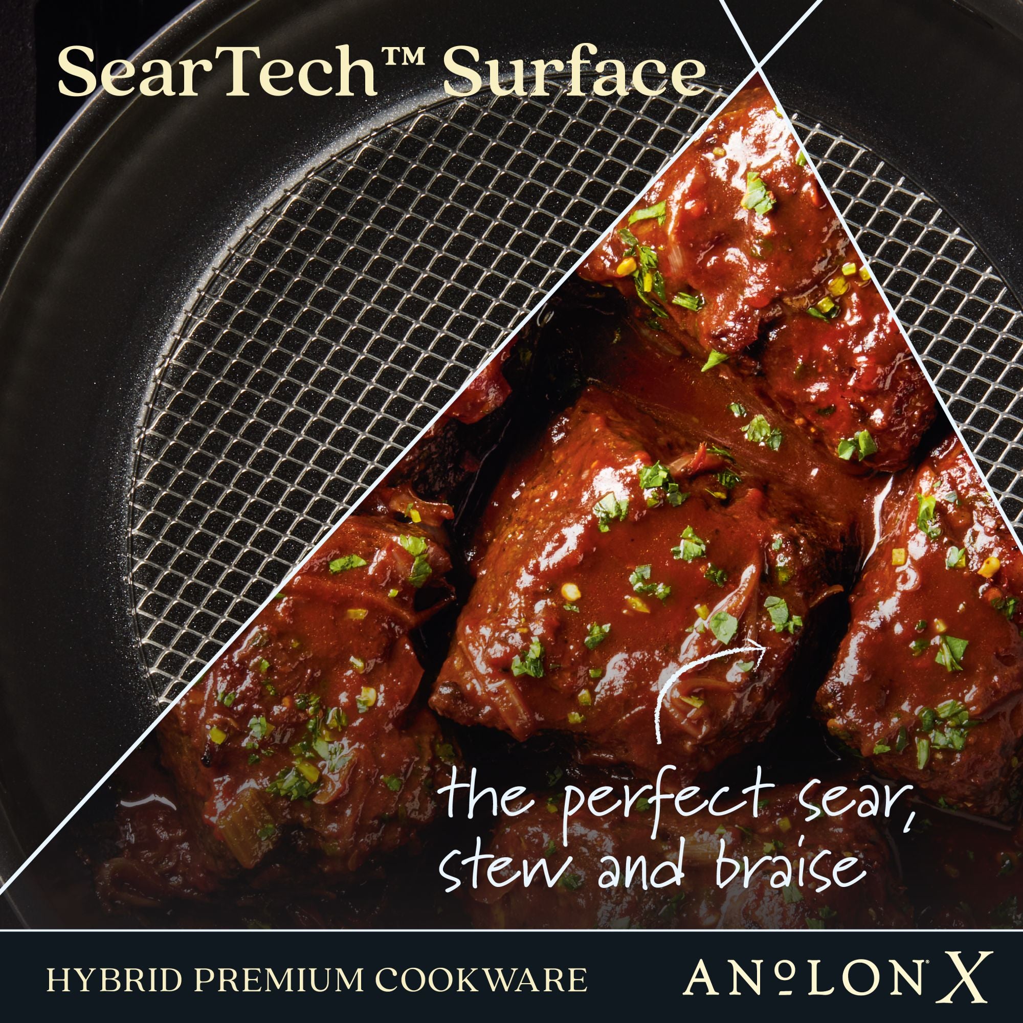 Close-up of Anolon Xs 4-Quart Hybrid Nonstick Casserole Pan With Lid showcasing SearTech™ Surface. Tender meat in rich sauce, garnished with herbs, highlights its searing and braising abilities. Text: SearTech™ Surface and Anolon X.